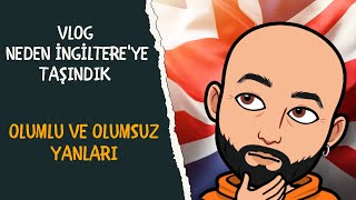 Neden İngiltereye Taşındık Olumlu Ve Olumsuz Yanları