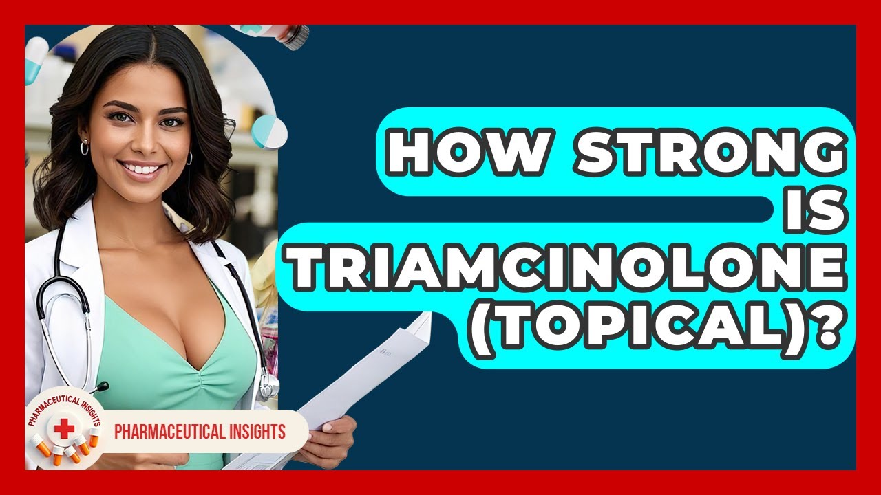 How Strong Is Triamcinolone (Topical)? - Pharmaceutical Insights