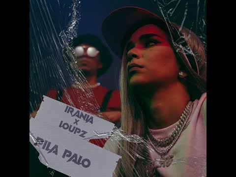 Irania x Loupz - Pila Palo (Official Video)