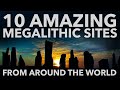 10 AMAZING MEGALITHIC SITES from around the world that are NOT Göbekli Tepe or Stonehenge