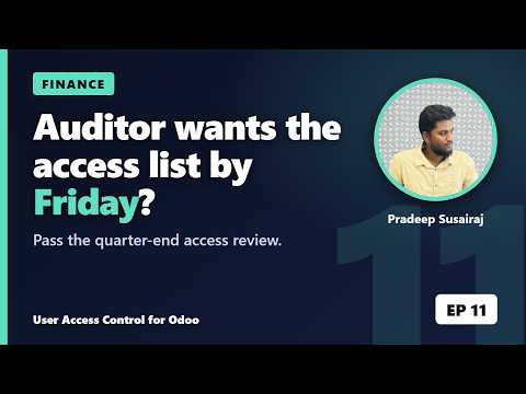 Odoo Access Review for Auditors: Export, Review, Close