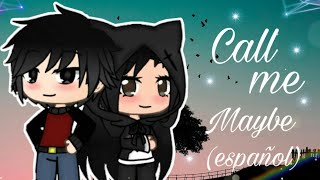 Call me maybe (español) - gacha life - Yelen Enit