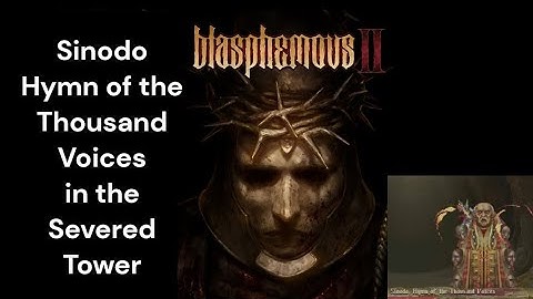 Blasphemous 2 [Sinodo Hymn of the Thousand Voices in the Severed Tower]