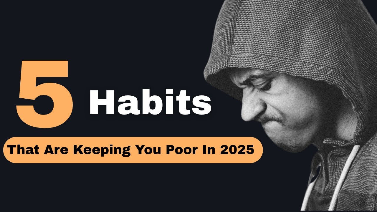 5 Habits That Are Keeping You Poor in 2025 (and How to Break Them ...
