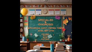 Special Ed and Diagnosis with Special Guest Cynthia Towers