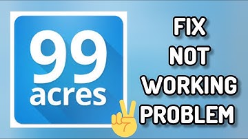 Fix 99acres App Not working(Not open) Problem|| TECH SOLUTIONS BAR