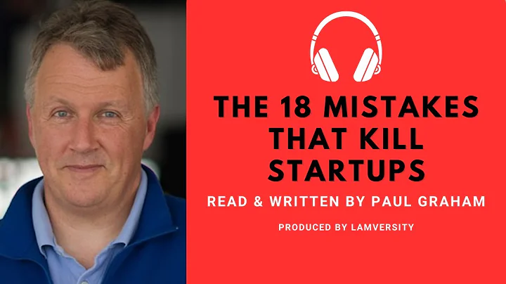 The 18 Mistakes That Kill Startups - Read & Written By Paul Graham (AI Paul Graham)