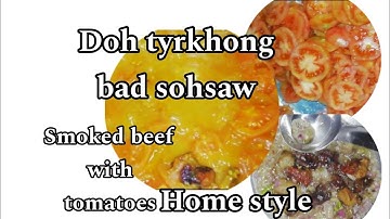 Doh masi tyrkhong bad sohsaw ba shet nongkyndong || smoked beef with tomatoes 🍅🍅