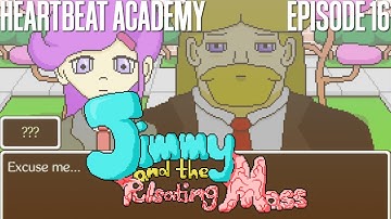 Heartbeat Academy - Jimmy and the Pulsating Mass - Episode 16 [Let