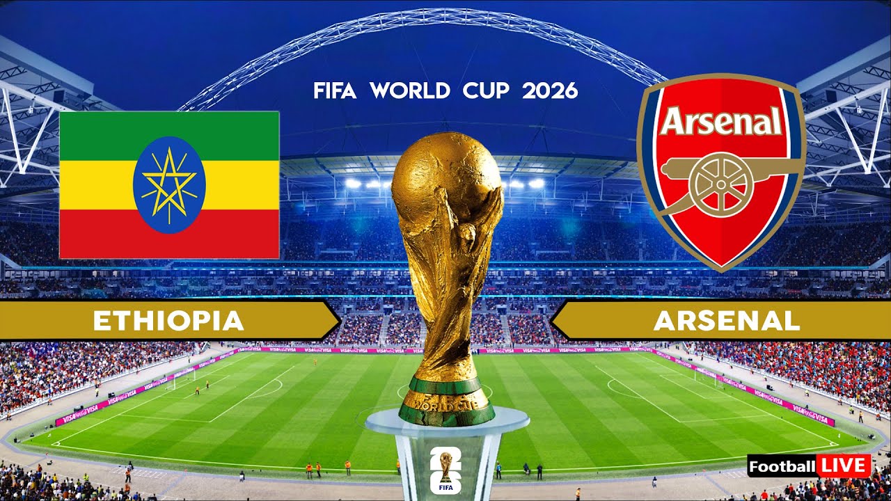 ETHIOPIA vs ARSENAL London - FIFA World Cup 2026 | Full Match All Goals | Simulation PES