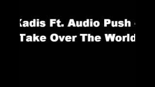 Download lagu Kadis Ft. Audio Push - Take Over The World