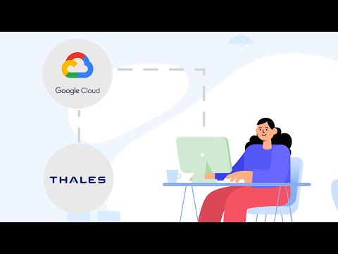 Secure Your Google Cloud with Thales CipherTrust and SafeNet Trusted Access
