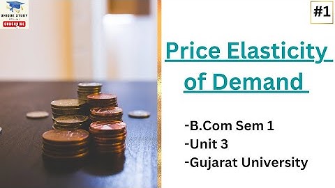 Price Elasticity of Demand | B.Com Sem 1| Economics | Gujarat University | Part 1