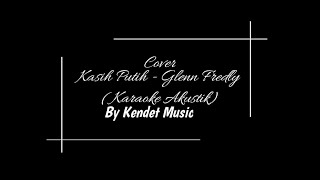 Glenn Fredly - Kasih Putih (Acoustic karaoke ) #RestInPeaceGlennFredly