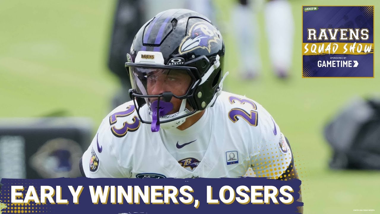 RAVENS SQUAD SHOW: Early WINNERS, LOSERS from Baltimore Ravens 2025 training camp