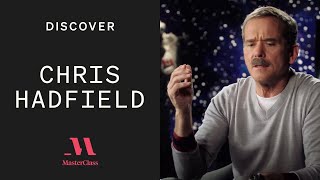 Turn Fear into Motivation with Chris Hadfield | Discover MasterClass | MasterClass