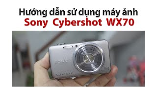 Sony DSC WX70 / Hướng dẫn sử dụng máy ảnh Sony CyberShot DSC WX70 WX 70 , Máy ảnh vintage giá rẻ