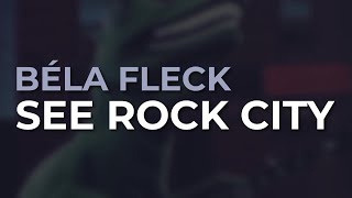 Béla Fleck - See Rock City (Official Audio)