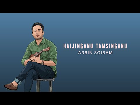 Haijinganu Tamsinganu - Official Song Release | Arbin Soibam