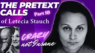 The Pretext Calls of Letecia Stauch: Part 10 | Crazy NOT Insane