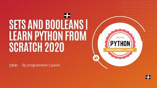 python sets booleans | Learn Python From Scratch 2020 (PART-4)