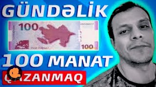 Internetdən Gündelik 100Azn Qazanmaqın Yolları Çox Hasan