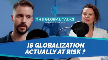 Is Globalization at risk? The Global Talks Podcast