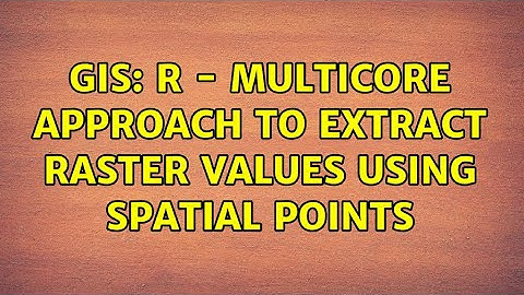 GIS: R - multicore approach to extract raster values using spatial points
