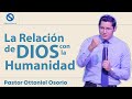 La relación de Dios con la humanidad - Pastor Ottoniel Osorio