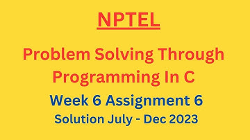 NPTEL Problem Solving Through Programming In C Week 6 Assignment 6 Solution July-Dec 2023