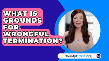 What Is Grounds For Wrongful Termination? - CountyOffice.org