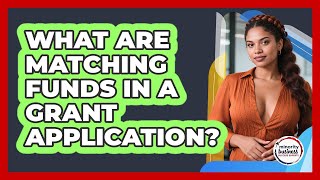 What Are Matching Funds In A Grant Application? - Minority Business Success Experts