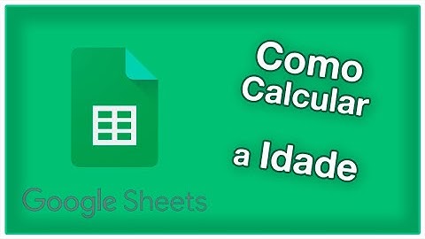 Google Planilhas - Como calcular a idade (Diferença entre datas)