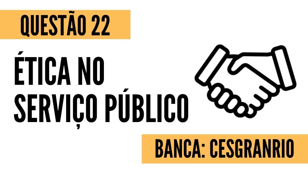 Questão 22 - Ética no Serviço Público - CESGRANRIO