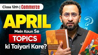 Class 12 Commerce: April Mein Kaun Se Topic Ki Taiyaari Kare?