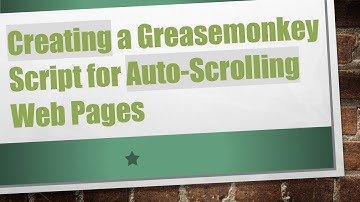 Creating a Greasemonkey Script for Auto-Scrolling Web Pages