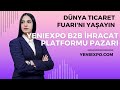 YeniExpo B2B İhracat Platformu Pazarı