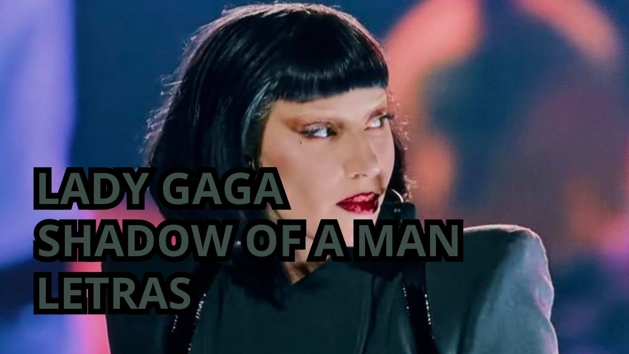 Lady Gaga - Shadow Of A Man (Lyrics Video) - YouTube
