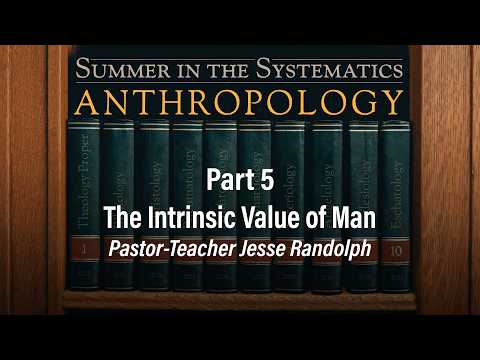 The Intrinsic Value of Man | Jesse Randolph | Anthropology (Part 5) - 7.12.26 PM
