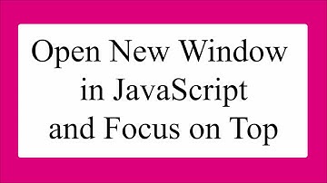 Open a new window in JavaScript on button click and Focus on Top