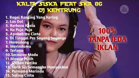 BAGAI RANTING YANG KERING kalia siska SKA 86 | full album terpopuler