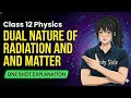 🔥 Dual Nature of Radiation & Matter – Class 12 Physics | One Shot