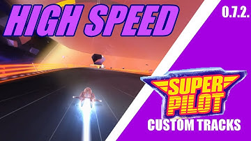 Super Pilot Custom Tracks (0.7.2.): High Speed
