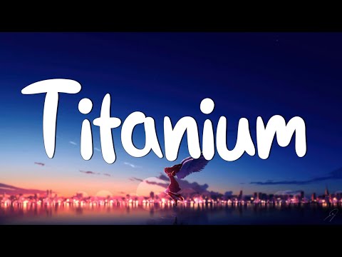 Titanium - David Guetta (Lyrics) ft. Sia || Unstoppable, Selena Gomez,...(Mix Lyrics)