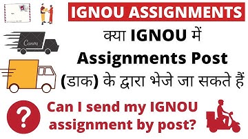 क्या IGNOU में Assignments Post (डाक) के द्वारा भेजे जा सकते हैं? Can I send my assignment by post?