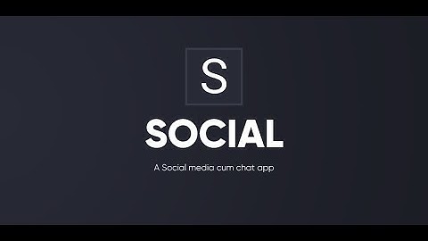 Social - A chatting cum social media || Chatting App | Social | Flutter | Firebase
