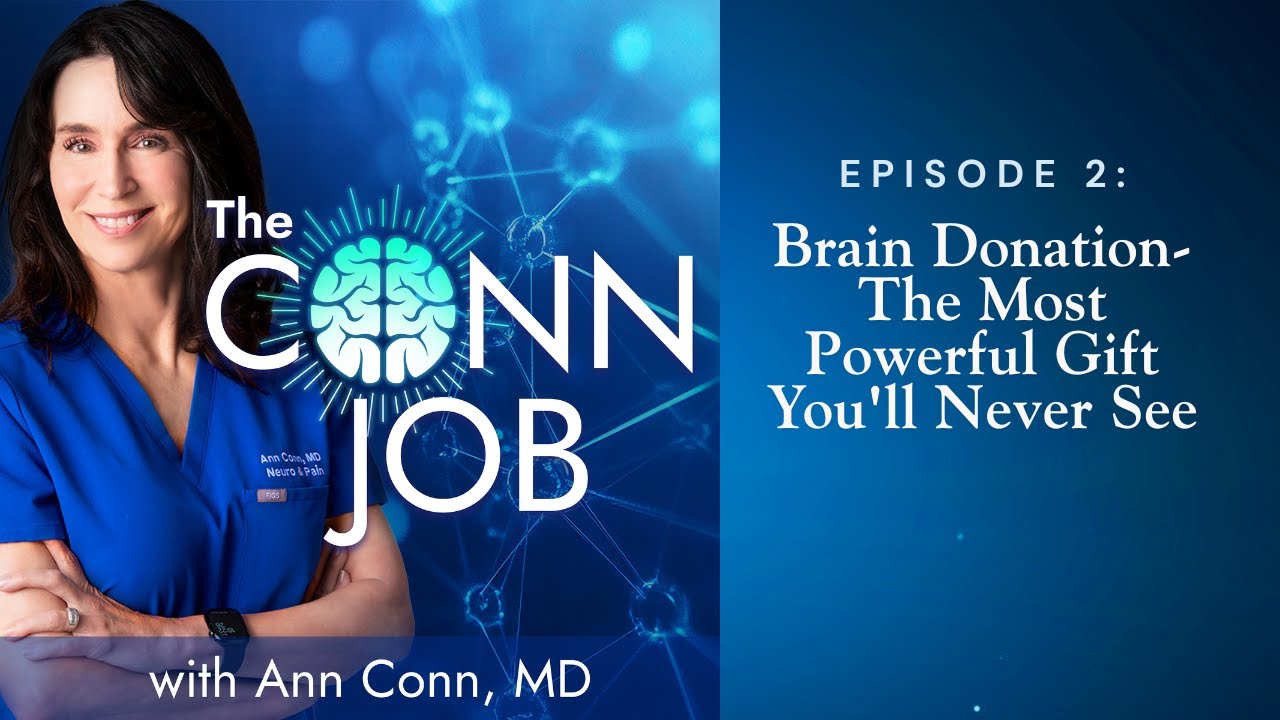The Conn Job — Episode 2: Brain Donation-The Most Powerful Gift You'll Never See