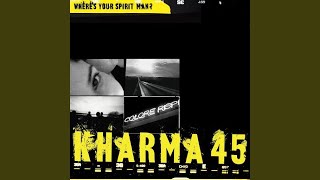 Where's Your Spirit Man (My Digital Enemy's Spiritual Remix) - Kharma 45
