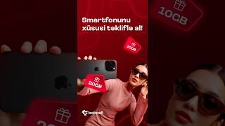 Smartfonunu Bakcell-Dən Xüsusi Təkliflə Al, Üstünlüklərdən Yararlan