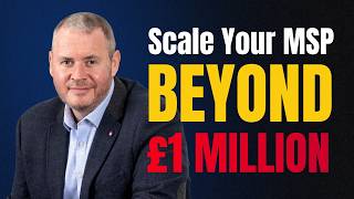 How to Scale Your MSP Beyond £1 Million in Revenue